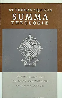 SUMMA THEOLOGIAE VOL 39 (2A2AE. 80-91) RELIGION AND WORSHIP